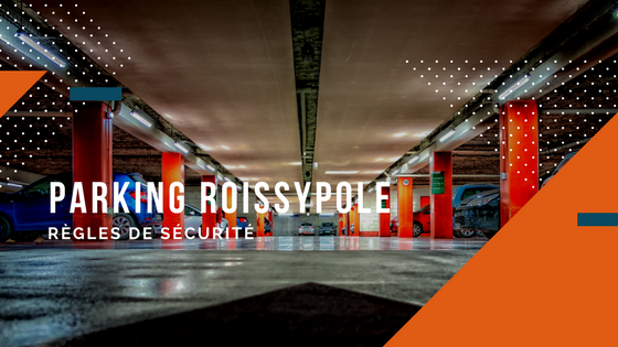 You are currently viewing Parking Roissypole : Règles de sécurité