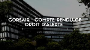 Lire la suite à propos de l’article CORSAIR : COMPTE RENDU CE DROIT D’ALERTE