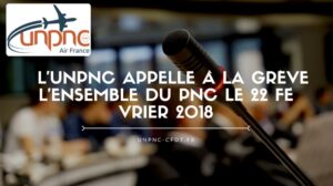 Lire la suite à propos de l’article L’UNPNC APPELLE À LA GRÈVE L’ENSEMBLE DU PNC LE 22 FÉVRIER 2018