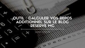 Lire la suite à propos de l’article Protégé : OUTIL : Calculez vos repos additionnel sur le bloc réserve MC