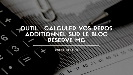 You are currently viewing OUTIL : Calculez vos repos additionnel sur le bloc réserve MC