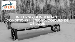 Lire la suite à propos de l’article INFO PNC CONCERNANT CONDITIONS MÉTÉOROLOGIQUES DE CE JOUR