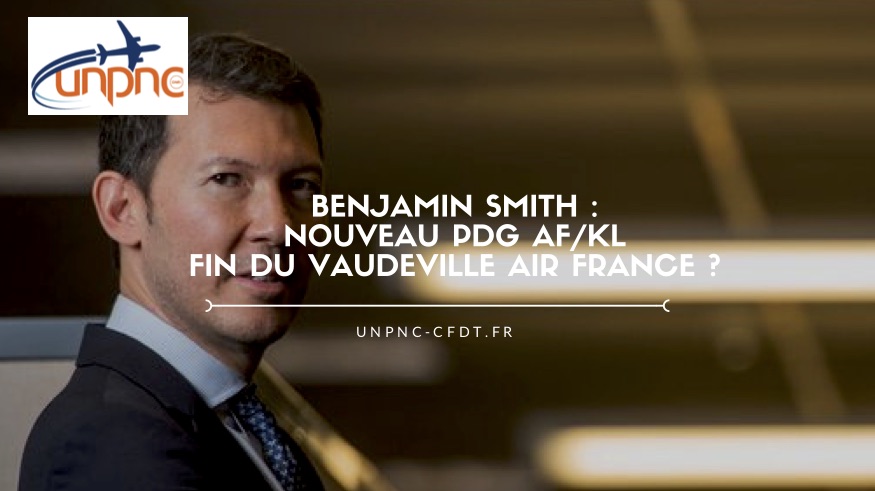 You are currently viewing Benjamin Smith nouveau PDG AF/KL Fin du vaudeville Air France ?