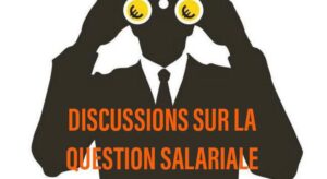 Lire la suite à propos de l’article Discussions sur la question salariale