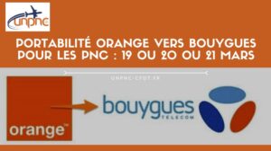 Lire la suite à propos de l’article Portabilité ORANGE VERS BOUYGUES pour les PNC : 19 ou 20 ou 21 MARS