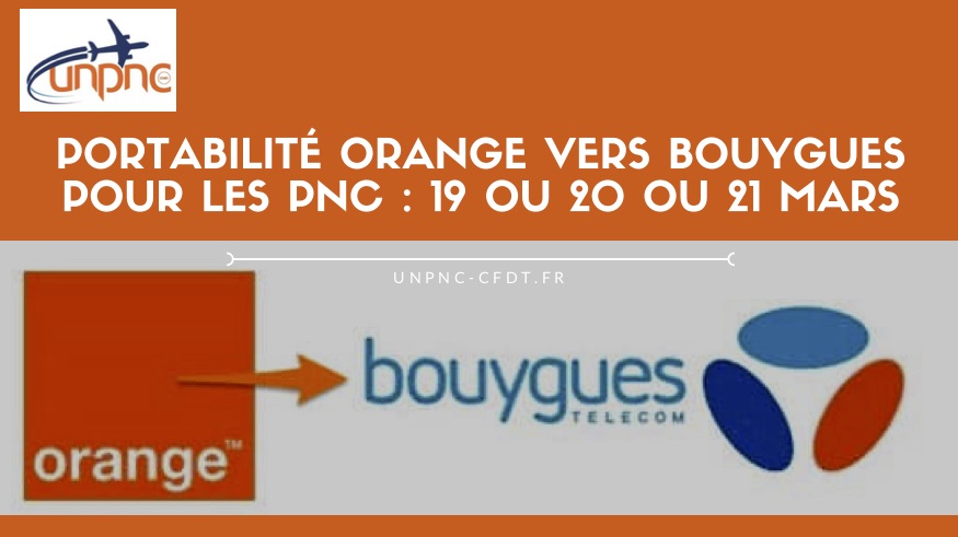 You are currently viewing Portabilité ORANGE VERS BOUYGUES pour les PNC : 19 ou 20 ou 21 MARS