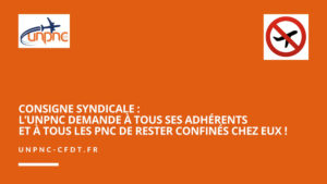 Lire la suite à propos de l’article CONSIGNE SYNDICALE : L’UNPNC DEMANDE À TOUS SES ADHÉRENTS ET À TOUS LES PNC DE RESTER CONFINÉS CHEZ EUX !